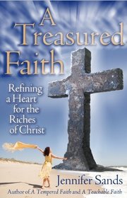 A Treasured Faith: Refining a Heart for the Riches of Christ