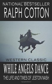While Angels Dance: The Life And Times Of Jeston Nash