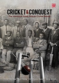 Cricket & Conquest: The History of South African Cricket Retold 1795-1914 (BEST RED)