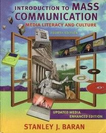 Introduction to Mass Communication: Media Literacy and Culture, 4th Edition