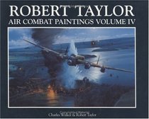 Robert Taylor (Air Combat Paintings of Robert Taylor)