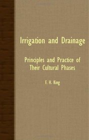 Irrigation And Drainage; Principles And Practice Of Their Cultural Phases