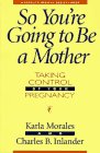 So You're Going to Be a Mother: Taking Control of Your Pregnancy (A People's Medical Society Book)