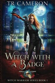 Witch With a Badge (Witch Warrior, Bk 1)