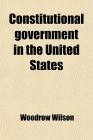 Constitutional government in the United States