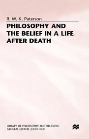 Philosophy and the Belief in a Life After Death (Library of Philosophy and Religion (Houndmills, Basingstoke, England).)