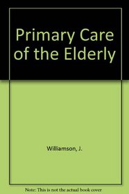 Primary Care of the Elderly: A Practical Approach