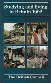 Studying and Living in Britain 1992: The British Council's Guide for Overseas Students and Visitors