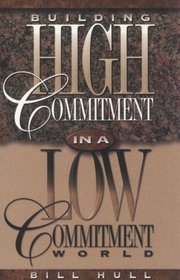 Building High Commitment in a Low-Commitment World