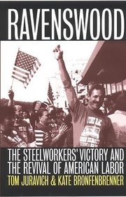 Ravenswood: The Steelworker's Victory and the Revival of American Labor (ILR Press Books)