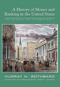 A History of Money and Banking in the United States: The Colonial Era to World War II