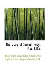 The Diary of Samuel Pepys M.A. F.R.S.