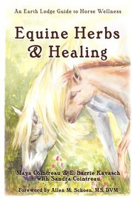 Equine Herbs & Healing: An Earth Lodge Guide to Horse Wellness