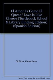 El Amor Es Como El Queso/ Love Is Like Cheese (Turtleback School & Library Binding Edition) (Spanish Edition)