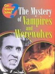 The Mystery of Vampires and Werewolves (Can Science Solve?)