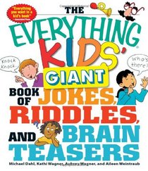 The Everything Kids' Giant Book of Jokes, Riddles, and Brain Teasers (Everything Kids Series)