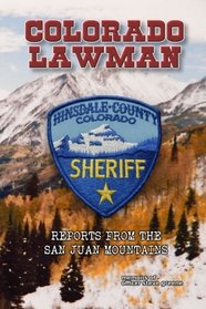 Colorado Lawman: Reports from the San Juan Mountains