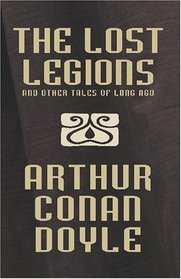 The Last Legions [Facsimile Edition]: And Other Tales of Long Ago