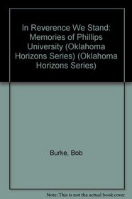 In Reverence We Stand: Memories of Phillips University (Oklahoma Horizons Series)