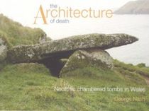 The Architecture of Death: The Chambered Tombs of Wales