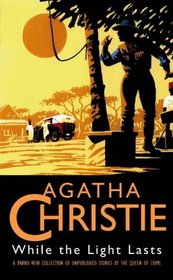 While the light lasts and other stories (The Agatha Christie collection)