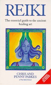 Reiki : The Essential Guide to the Ancient Healing Art