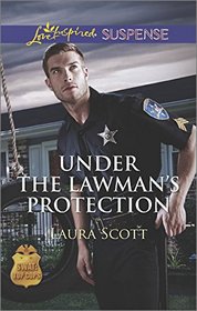 Under the Lawman's Protection (SWAT: Top Cops, Bk 3) (Love Inspired Suspense, No 436)