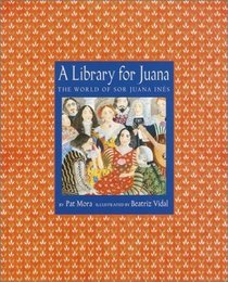 A Library for Juana : The World of Sor Juana Ines (Americas Award for Children's and Young Adult Literature. Commended (Awards))