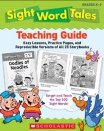 Sight Word Tales Teaching Guide: Easy Lessons, Practice Pages, and Reproducible Versions of All 25 Storybooks