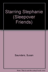 Starring Stephanie (Sleepover Friends)