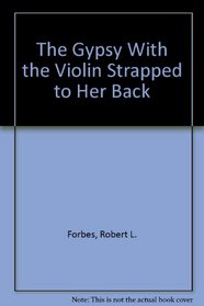 The Gypsy With the Violin Strapped to Her Back