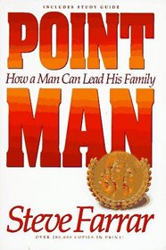 Point Man : How a Man Can Lead His Family