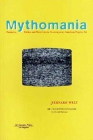 Mythomania: Fantasies, Fables, and Sheer Lies in Contemporary American Popular Art