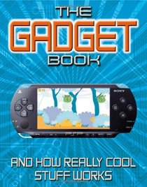 The Gadget Book: How Really Cool Stuff Works