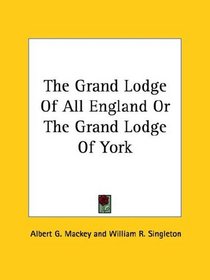 The Grand Lodge Of All England Or The Grand Lodge Of York