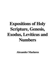 Expositions of Holy Scripture, Genesis, Exodus, Leviticus and Numbers