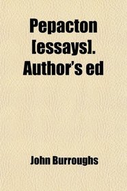 Pepacton [essays]. Author's ed