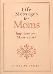 Life Messages for Moms: Inspiration for a Mother's Spirit