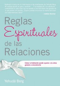 Reglas Espirituales de las Relaciones: Como la Kabbalah puede ayudar a tu alma gemela a encontrarte (Spanish Edition)
