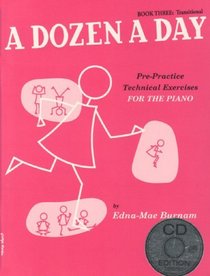 A Dozen a Day: Transitional Bk. 3: Pre-practice Technical Exercises for the Piano (Book & CD)