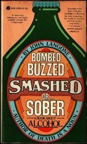 Bombed, Buzzed, Smashed, Or...Sober: A Book about Alcohol