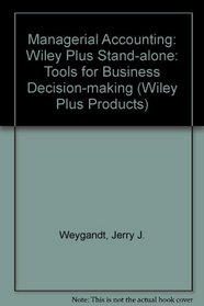 Managerial Accounting: Tools for Business Decision-making: Wiley Plus Stand-alone (Wiley Plus Products)