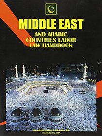 Middle East And Arabic Countries Labor Law Handbook (World Business, Investment and Government Library)