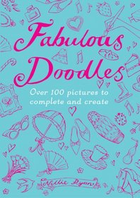 Fabulous Doodles: Over 100 Pictures to Complete and Create