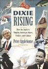 Dixie Rising : How the South Is Shaping American Values, Politics, and Culture