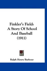 Finkler's Field: A Story Of School And Baseball (1911)