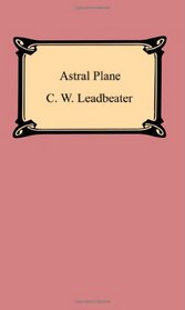 Astral Plane: Its Scenery, Inhabitants and Phenomena