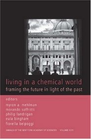 Living in a Chemical World: Framing the Future in Light of the Past (Annals of the New York Academy of Sciences)