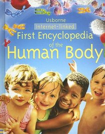 First Encyclopedia of the Human Body: Internet-Linked (Usborne First Encyclopedia)