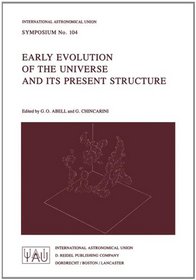 Early Evolution of the Universe and its Present Structure (International Astronomical Union Symposia)